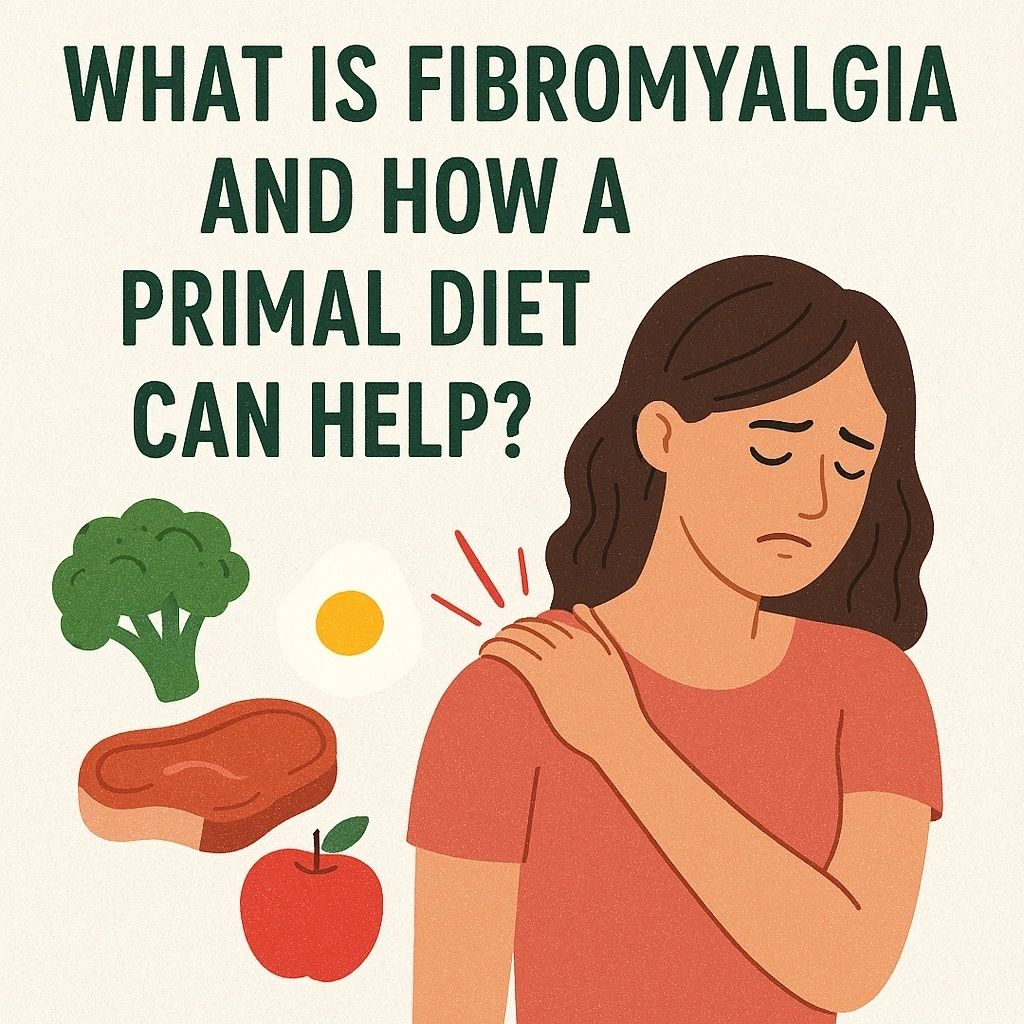What Is Fibromyalgia and How a Primal Diet Can Help?